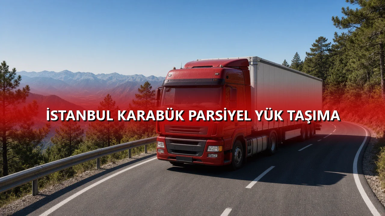 İstanbul Karabük Parsiyel Yük Taşıma